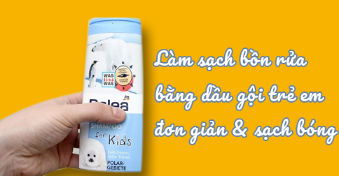 Làm sạch bồn rửa mặt bằng dầu gội trẻ em